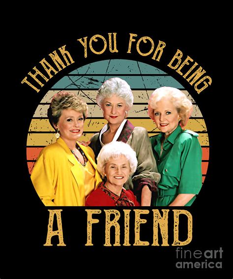 Golden Girls Thank You For Being A Friend Vintage Digital Art by Notorious Artist - Fine Art America