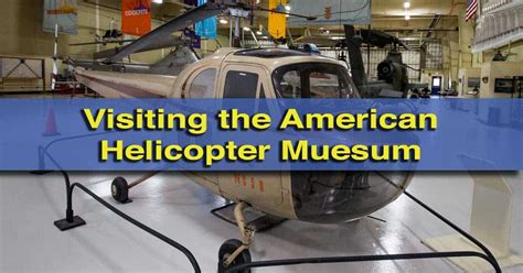 Visiting the American Helicopter Museum to Discover the History of ...