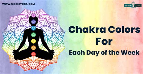 Chakras & Colors for Each Day of Week | Siddhi Yoga