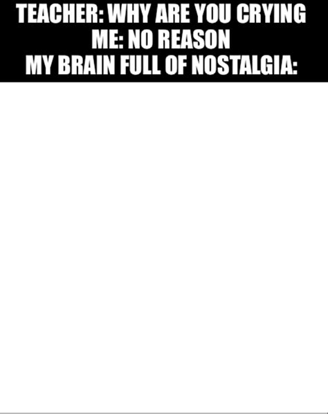 Nostalgic brain Blank Template - Imgflip