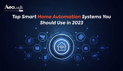 Top Smart Home Automation Systems You Should Use in 2023 - Aeologic Blog