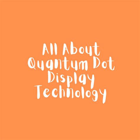 All About Quantum Dot Display Technology | Devant