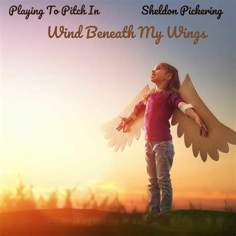 ‎Wind Beneath My Wings - Single - Album by Playing To Pitch In & Sheldon Pickering - Apple Music