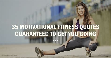 35 Motivational Fitness Quotes For Women That'll Get You Fit