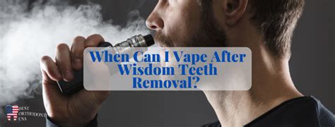 Vaping After Wisdom Teeth Removal? (How Long To Wait)