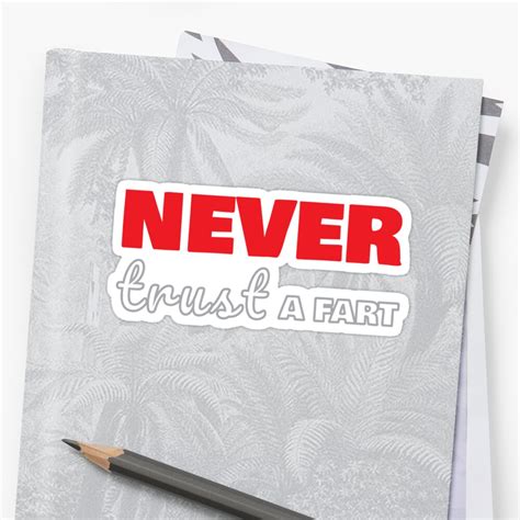 "Never Trust a Fart" Sticker by tispy | Redbubble