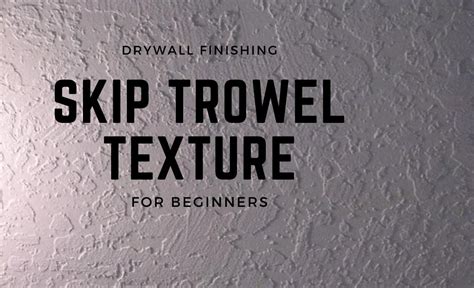 What is Skip Trowel Texture? How to Apply It With Ease