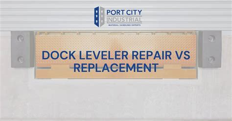 Dock Leveler Repair vs Replacement