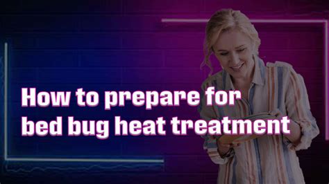 How To Prepare For Bed Bug Heat Treatment