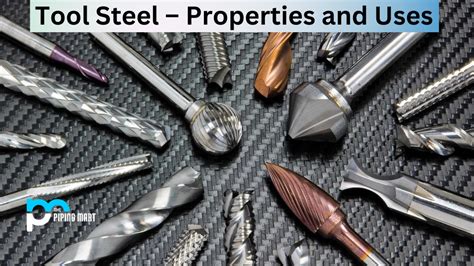 Tool Steel – Properties and Uses