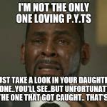 R Kelly Crying Meme Generator - Imgflip