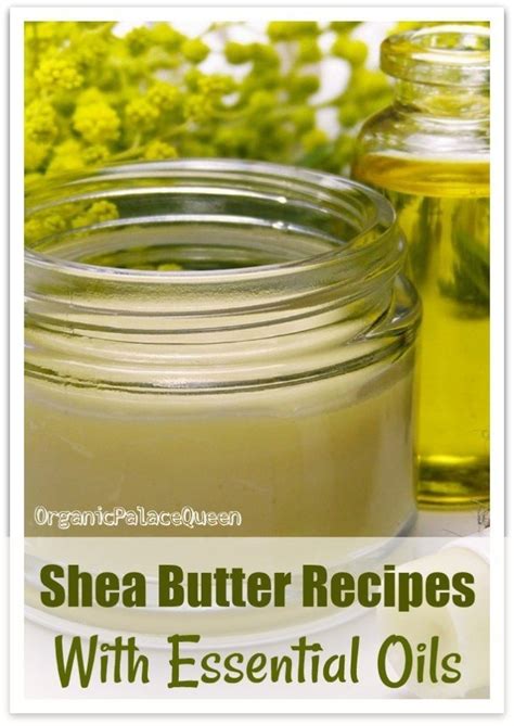 Shea Butter Recipes With Essential Oils - Organic Palace Queen