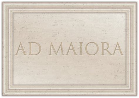 AD MAIORA, Marble Plaque with Ancient Latin Proverb Stock Illustration - Illustration of italian ...