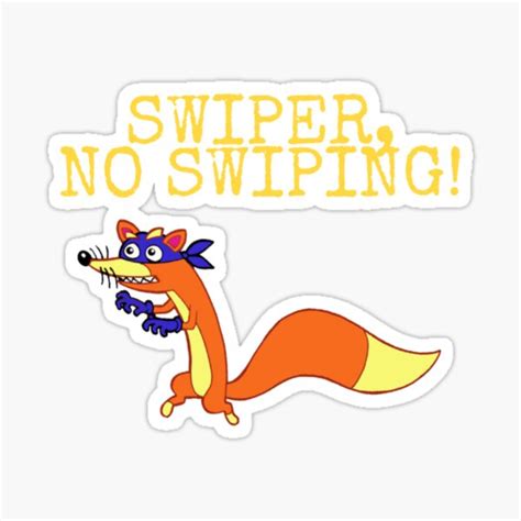 Swiper No Swiping Stickers | Redbubble