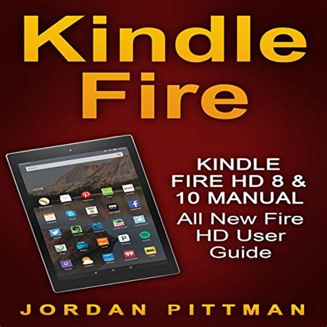 Amazon.com: Kindle Fire HD 8 & 10 Manual: All New Fire HD User Guide ...