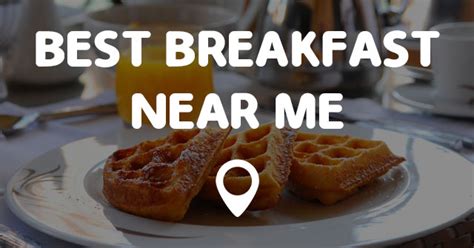 BEST BREAKFAST NEAR ME - Points Near Me