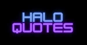 Most Memorable Halo Quotes - AnQuotes.com