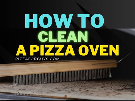 Cleaning an Outdoor Pizza Oven| A Step-by-step Comprehensive Guide