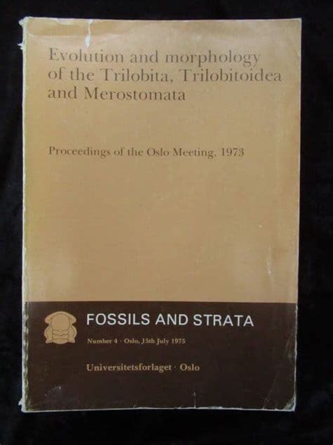 EVOLUTION AND MORPHOLOGY OF THE TRILOBITA TRILOBITOIDEA AND MEROSTOMATA FOSSILS AND STRAT 1975