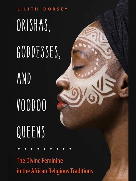 Orishas, Goddesses, and Voodoo Queens: The Divine Feminine in the Afri - Shamans Market