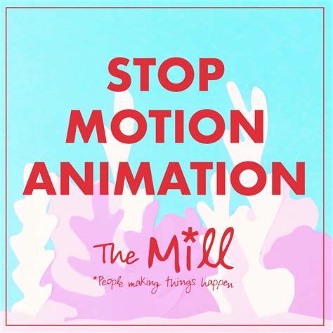 Stop motion animation - The Mill