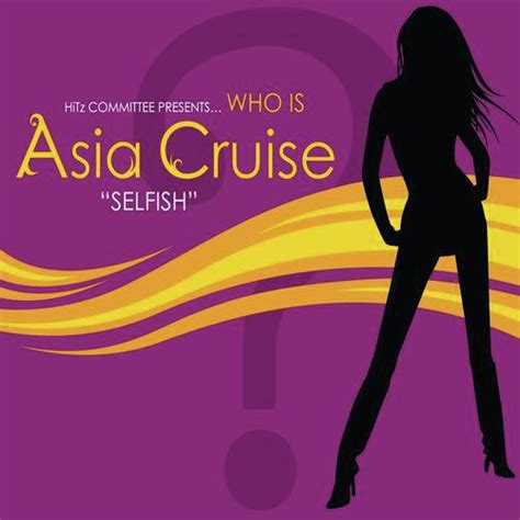 Selfish (Remix) Lyrics - Asia Cruise - Only on JioSaavn