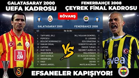 FENERBAHÇE 2008 ÇEYREK FİNAL KADROSU vs GALATASARAY'IN EFSANE UEFA KADROSU - RÖVANŞ MAÇI - YouTube