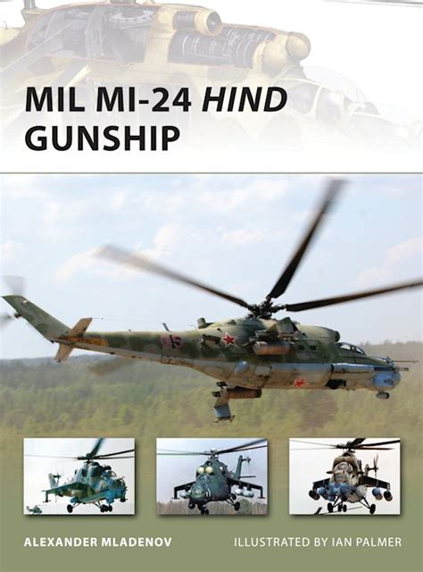 Mil Mi-24 Hind Gunship: : New Vanguard Alexander Mladenov Osprey Publishing