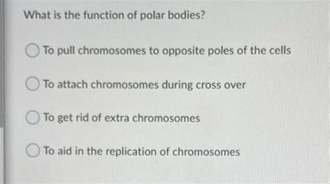 Solved What is the function of polar bodies? To pull | Chegg.com