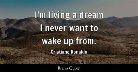 Cristiano Ronaldo - I'm living a dream I never want to...