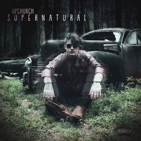 Upchurch - Supernatural Lyrics and Tracklist | Genius