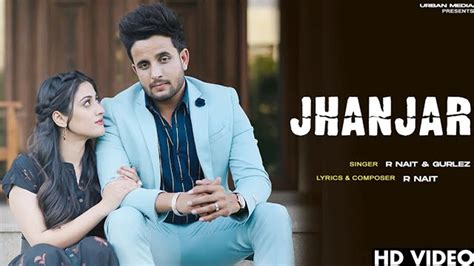 Watch Latest 2021 Punjabi Song Music Video 'Jhanjar' Sung By R Nait ...