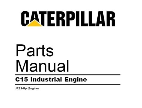 Caterpillar C15 Industrial Engine Parts Manual (JRE1-UP)