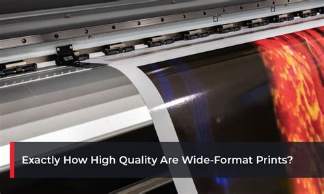 Exactly How High Quality Are Wide-Format Prints?