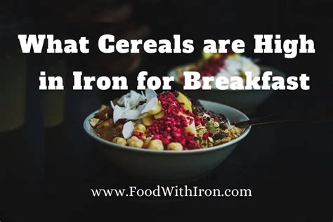 What Cereals are High in Iron for Breakfast 2024