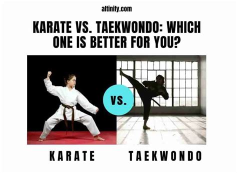 Karate Vs. Taekwondo: Which One Is Better For You? | Altinify