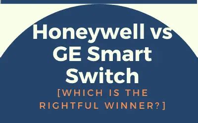 Honeywell Vs GE Smart Switch—[Which Is The Rightful Winner?] - My Automated Palace