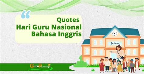 Kumpulan Quotes Ucapan Hari Guru Nasional Tahun 2022 Bahasa Inggris Beserta Artinya in 2022 ...