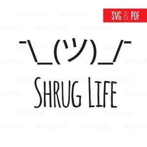 SVG Shruggie, Shrug Emoji, Shrug Life, Whatever, ...and, Vector Cricut Silhouette Instant ...