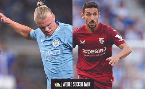 Where to find Man City vs Sevilla on US TV - World Soccer Talk