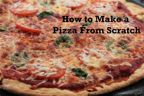 Recipe: How to Make a Pizza From Scratch - One Hundred Dollars a Month