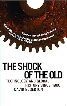 The Shock Of The Old: Technology and Global History since 1900: Amazon.co.uk: Edgerton, David ...