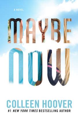 Maybe Now by Colleen Hoover - FictionDB