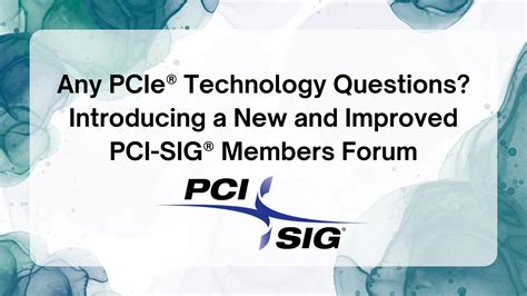 Any PCIe® Technology Questions? Introducing a New and Improved PCI-SIG® Members Forum | PCI-SIG