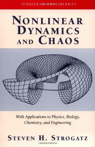 Nonlinear Dynamics and Chaos: With Applications to Physics, Biology, Chemistry, and Engineering ...