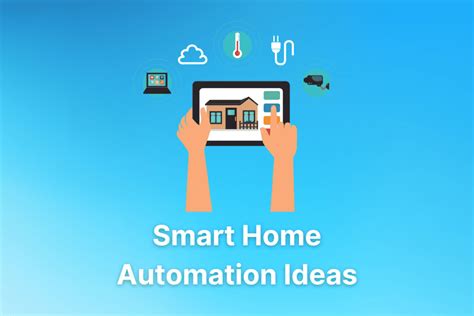 10 Smart Home Automation Ideas