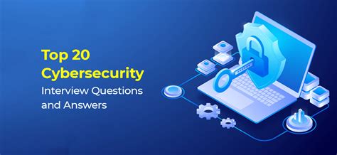 Top 20 Cybersecurity Interview Questions and Answers