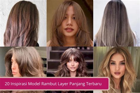 20 Inspirasi Model Rambut Layer Panjang Terbaru - Declip