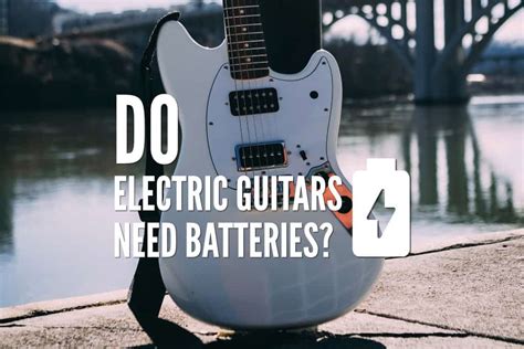 Do Electric Guitars Need Batteries? – Rock Guitar Universe