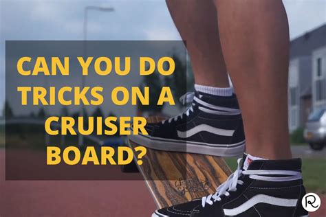 10 Tricks You Can Do On A Cruiser Board - Rippedlaces